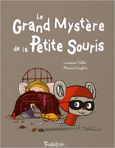 Le Grand Mystère de la Petite Souris de Laurence Gillot et Florence Langlois. A partir de 3 ans.